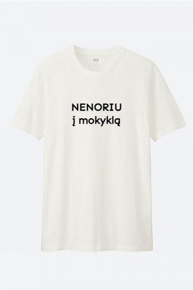 NENORIU Į MOKYKLĄ - UNISEX MARŠKINĖLIAI 